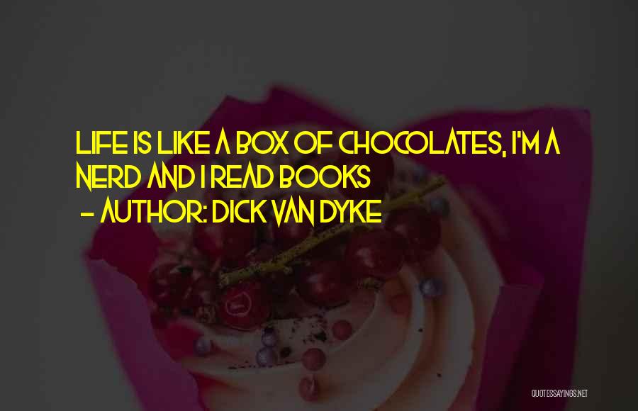 Dick Van Dyke Quotes: Life Is Like A Box Of Chocolates, I'm A Nerd And I Read Books