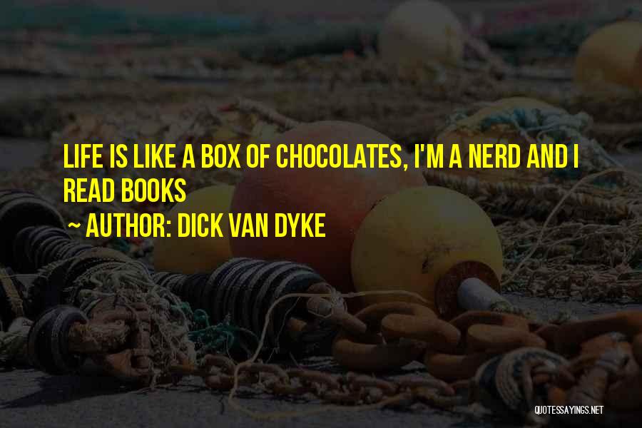 Dick Van Dyke Quotes: Life Is Like A Box Of Chocolates, I'm A Nerd And I Read Books