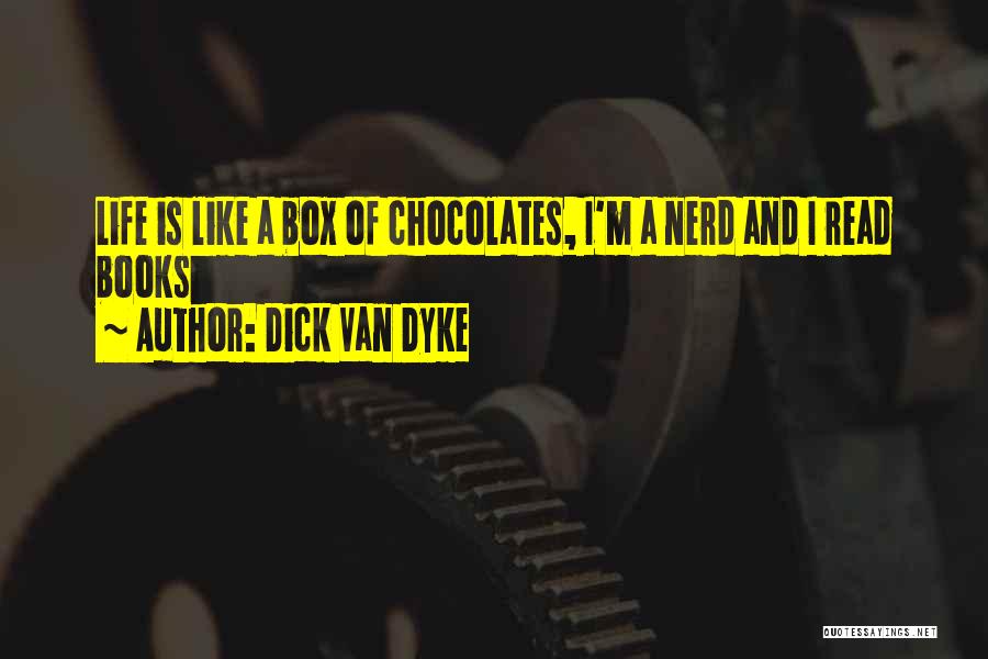 Dick Van Dyke Quotes: Life Is Like A Box Of Chocolates, I'm A Nerd And I Read Books