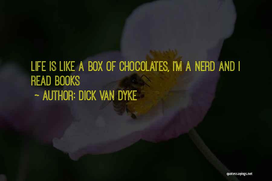 Dick Van Dyke Quotes: Life Is Like A Box Of Chocolates, I'm A Nerd And I Read Books