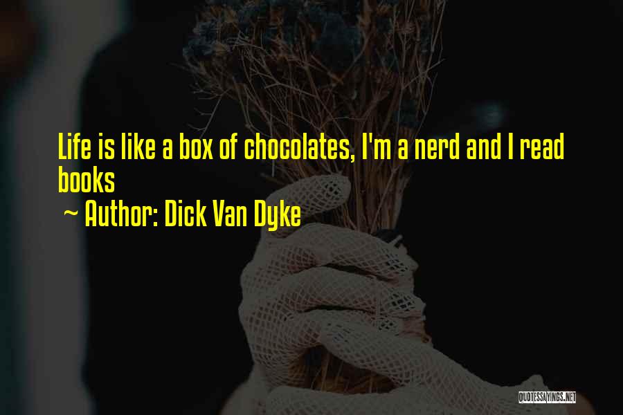 Dick Van Dyke Quotes: Life Is Like A Box Of Chocolates, I'm A Nerd And I Read Books