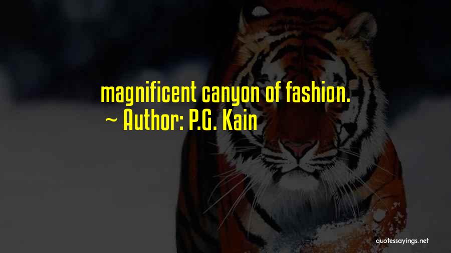 P.G. Kain Quotes: Magnificent Canyon Of Fashion.