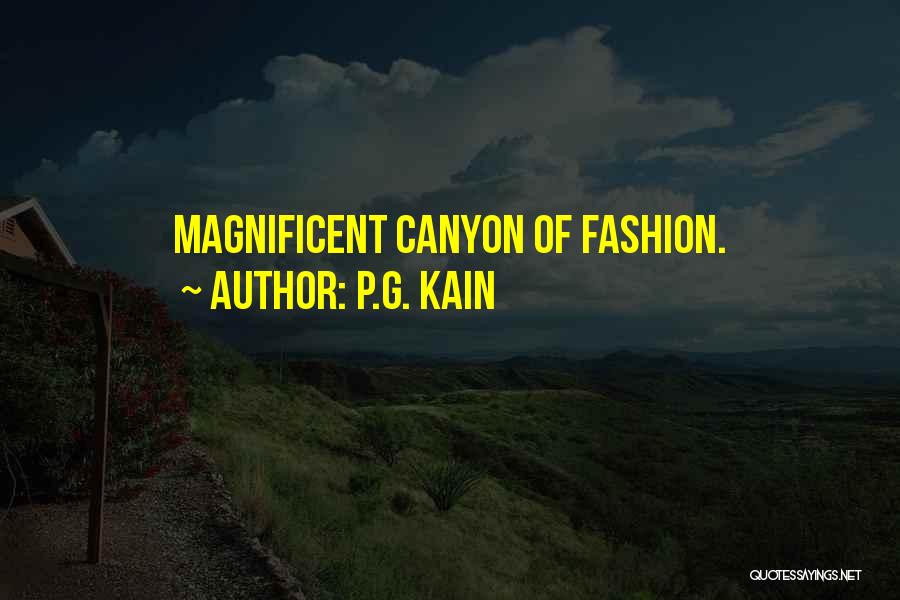 P.G. Kain Quotes: Magnificent Canyon Of Fashion.