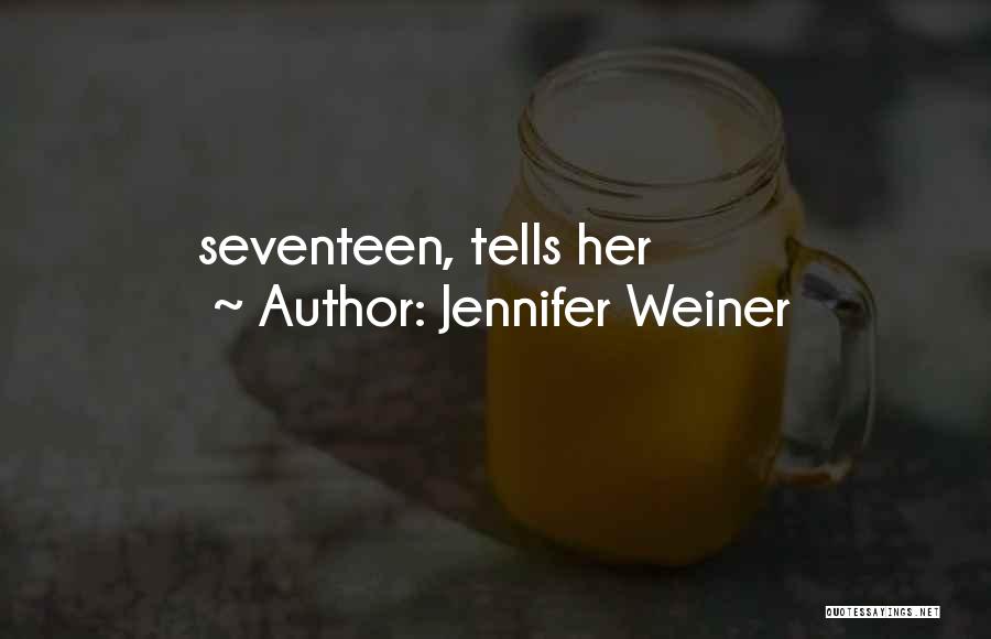 Jennifer Weiner Quotes: Seventeen, Tells Her