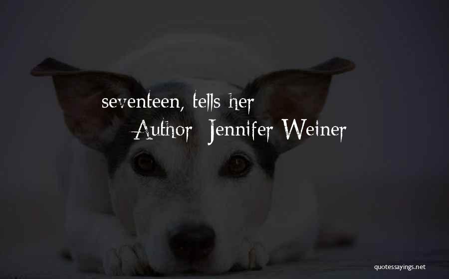 Jennifer Weiner Quotes: Seventeen, Tells Her