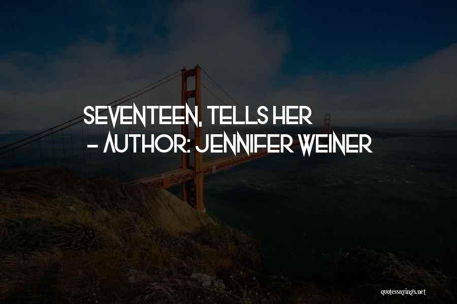 Jennifer Weiner Quotes: Seventeen, Tells Her