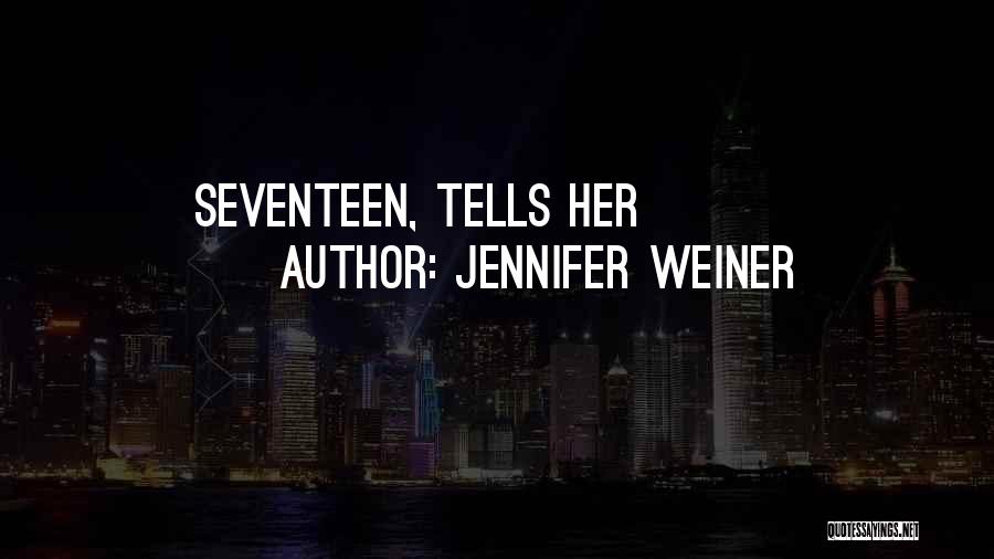 Jennifer Weiner Quotes: Seventeen, Tells Her