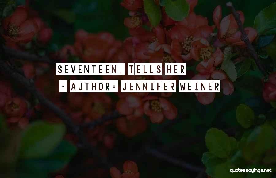 Jennifer Weiner Quotes: Seventeen, Tells Her