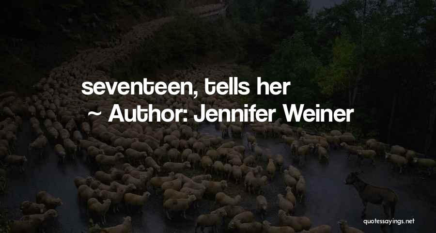 Jennifer Weiner Quotes: Seventeen, Tells Her