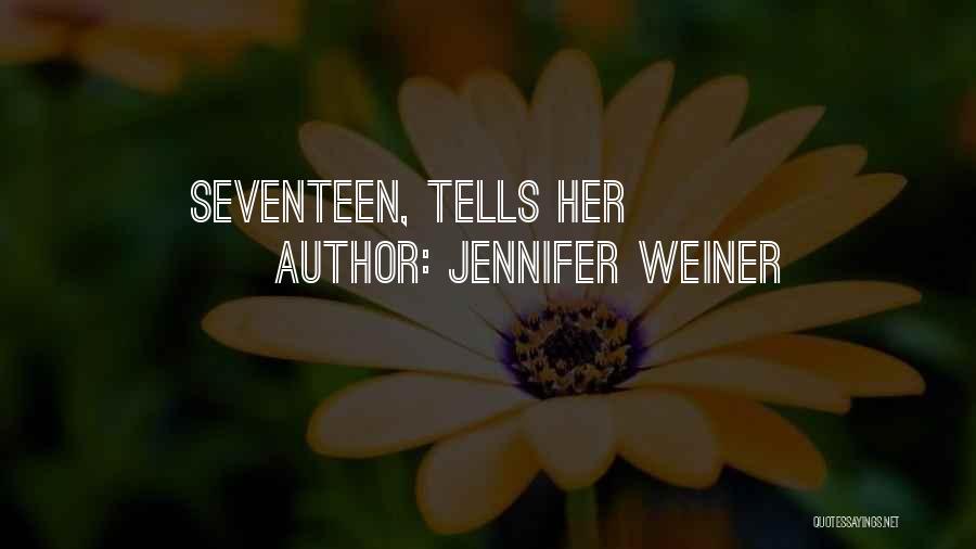 Jennifer Weiner Quotes: Seventeen, Tells Her