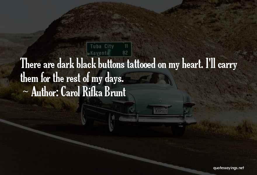 Carol Rifka Brunt Quotes: There Are Dark Black Buttons Tattooed On My Heart. I'll Carry Them For The Rest Of My Days.