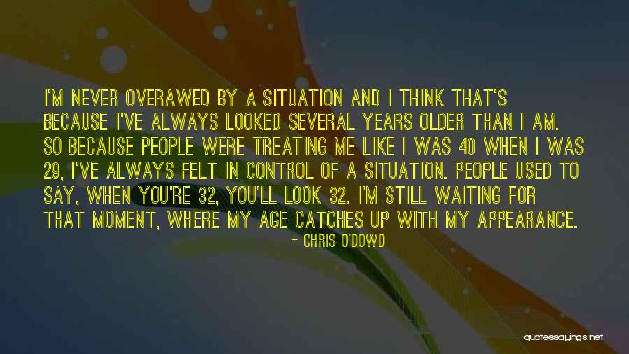 29 Years Quotes By Chris O'Dowd 29 Years Quotes By Chris O'Dowd