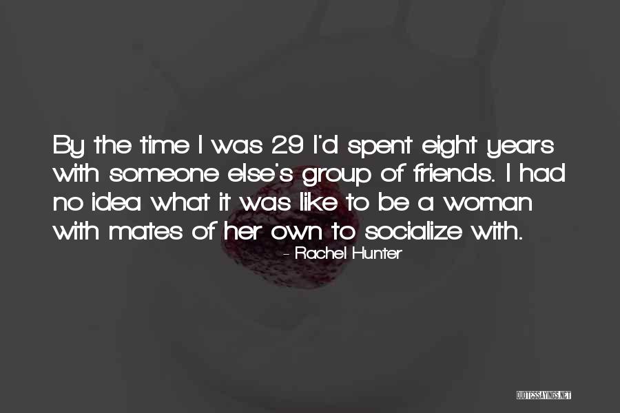 29 Years Quotes By Rachel Hunter