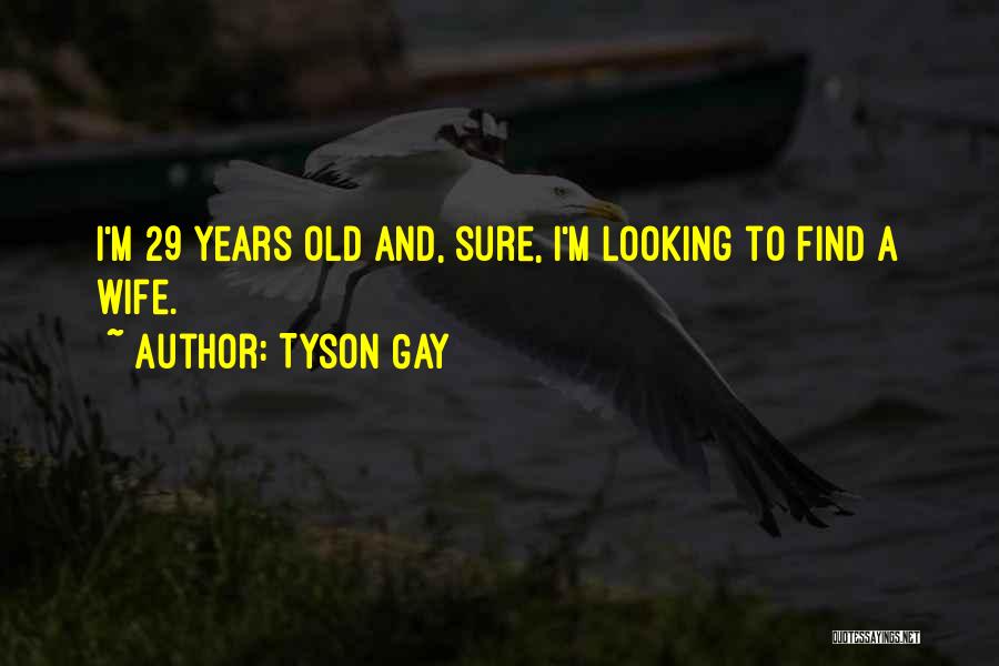 29 Years Quotes By Tyson Gay