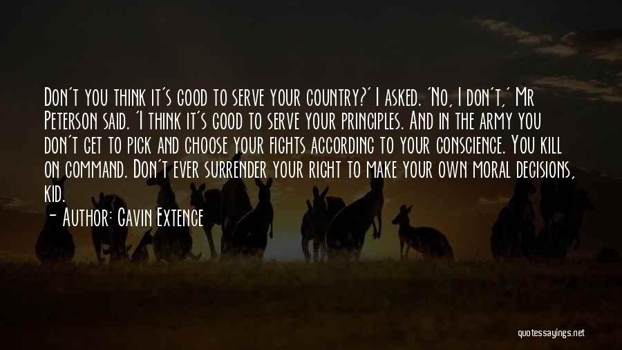 Gavin Extence Quotes: Don't You Think It's Good To Serve Your Country?' I Asked. 'no, I Don't,' Mr Peterson Said. 'i Think It's