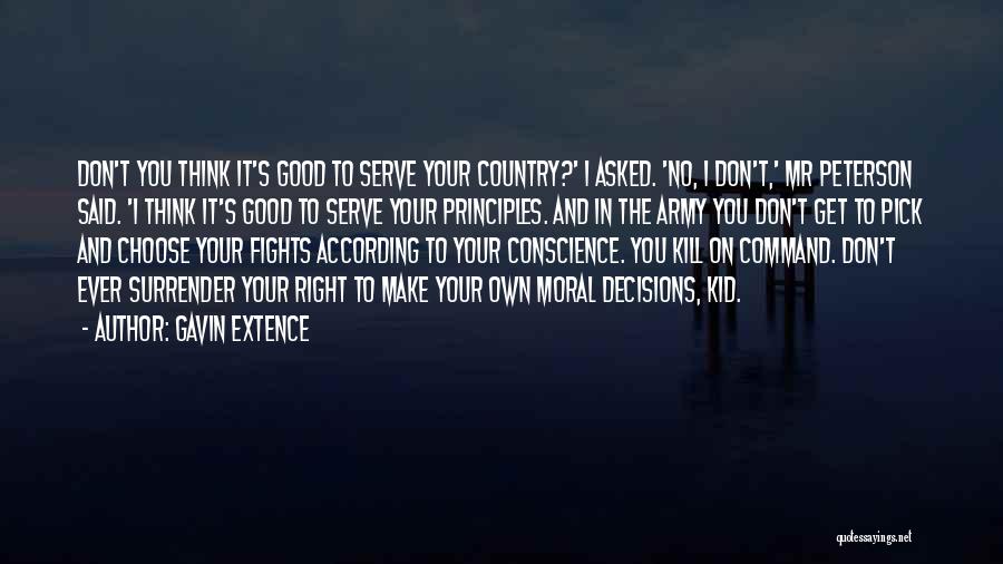 Gavin Extence Quotes: Don't You Think It's Good To Serve Your Country?' I Asked. 'no, I Don't,' Mr Peterson Said. 'i Think It's