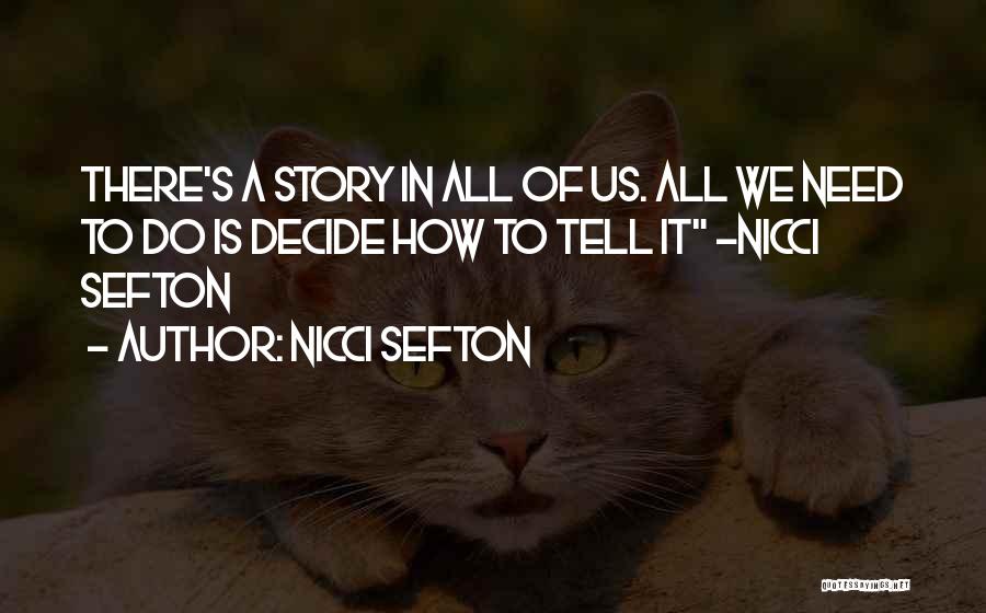 Nicci Sefton Quotes: There's A Story In All Of Us. All We Need To Do Is Decide How To Tell It -nicci Sefton