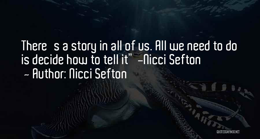 Nicci Sefton Quotes: There's A Story In All Of Us. All We Need To Do Is Decide How To Tell It -nicci Sefton