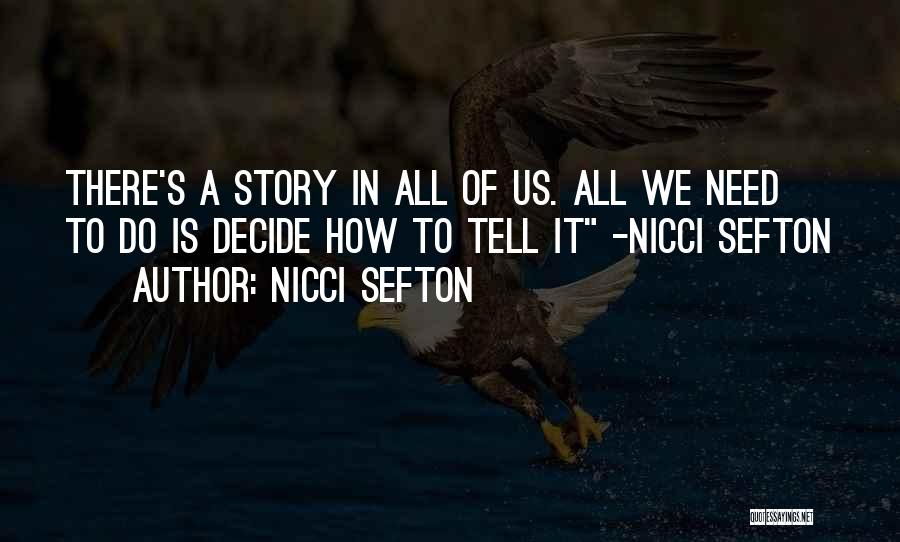 Nicci Sefton Quotes: There's A Story In All Of Us. All We Need To Do Is Decide How To Tell It -nicci Sefton