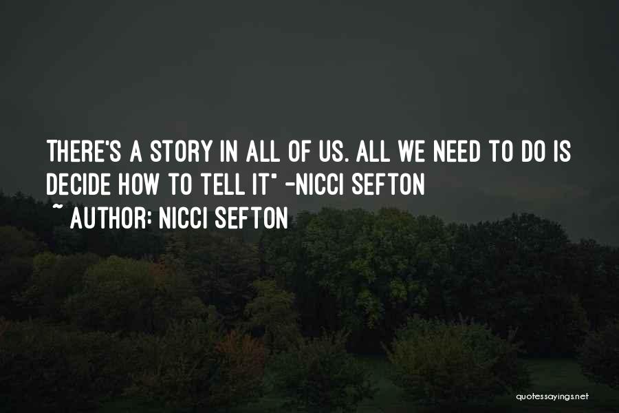 Nicci Sefton Quotes: There's A Story In All Of Us. All We Need To Do Is Decide How To Tell It -nicci Sefton