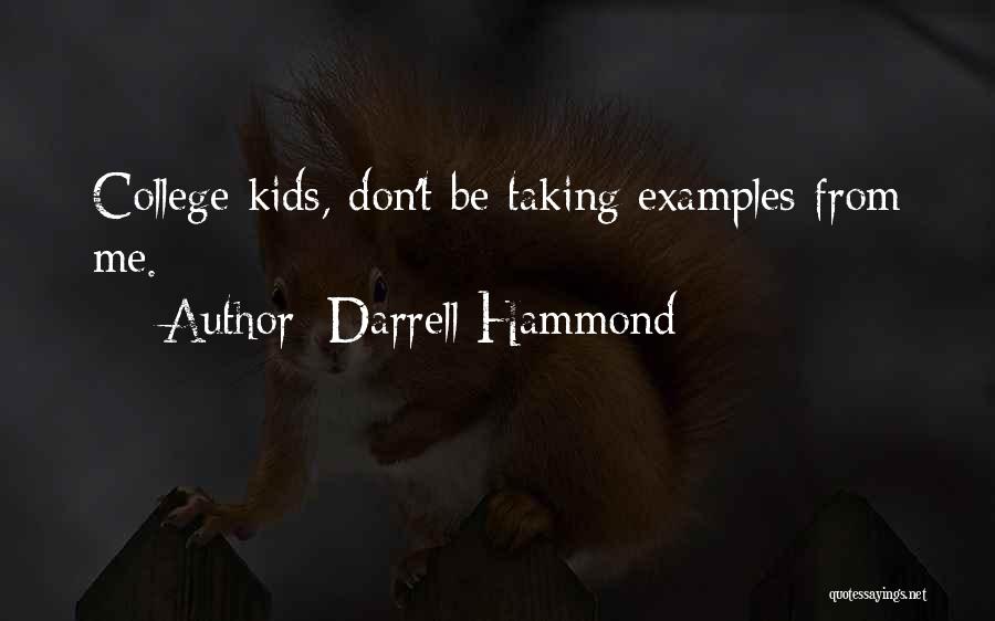 Darrell Hammond Quotes: College Kids, Don't Be Taking Examples From Me.