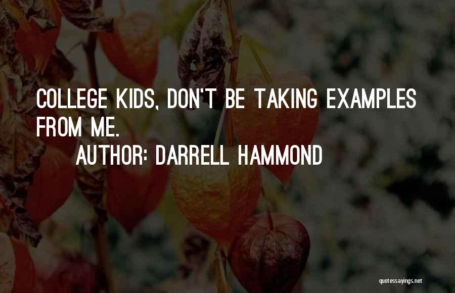 Darrell Hammond Quotes: College Kids, Don't Be Taking Examples From Me.