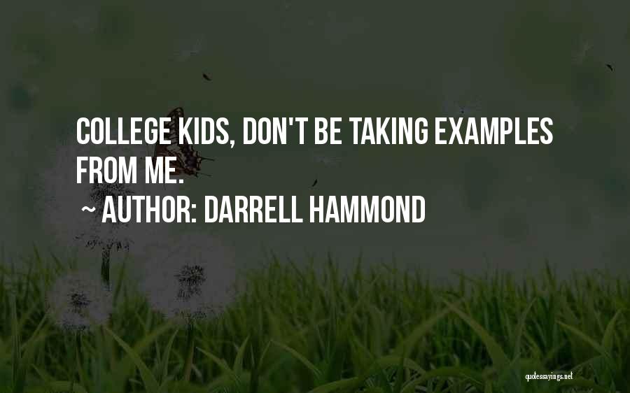 Darrell Hammond Quotes: College Kids, Don't Be Taking Examples From Me.