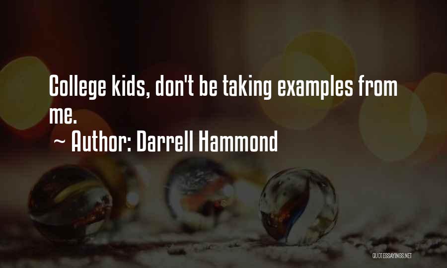 Darrell Hammond Quotes: College Kids, Don't Be Taking Examples From Me.