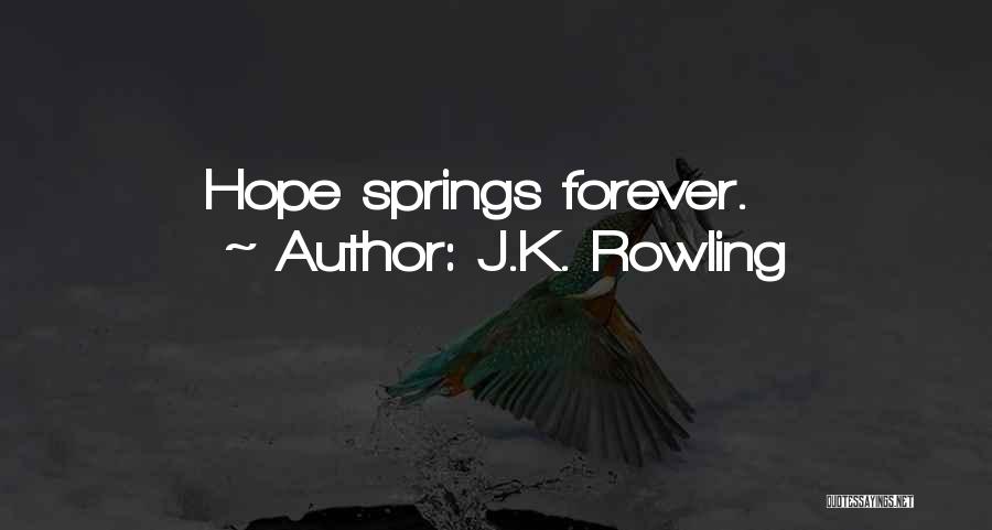 J.K. Rowling Quotes: Hope Springs Forever.