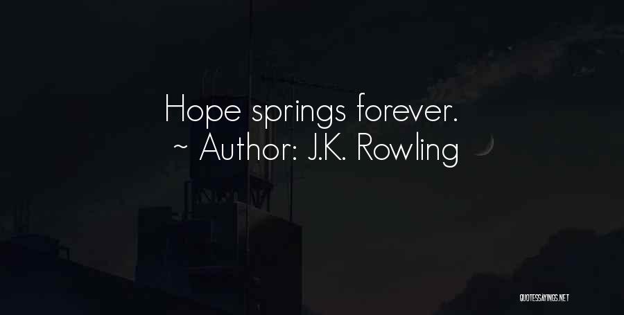 J.K. Rowling Quotes: Hope Springs Forever.