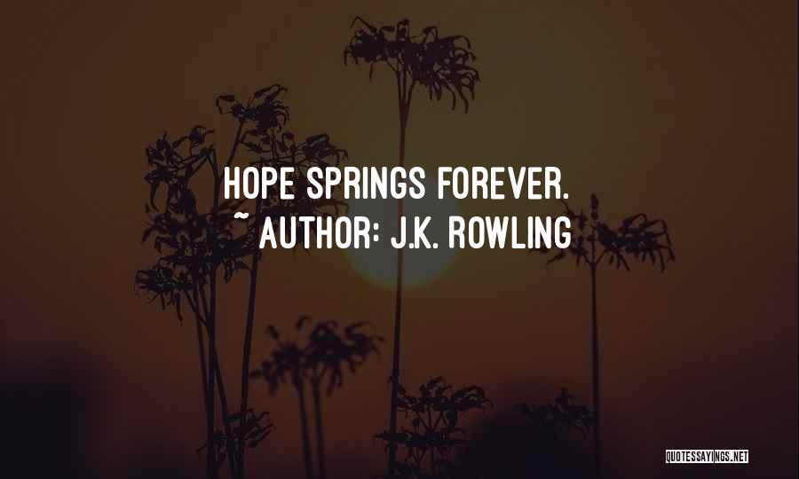 J.K. Rowling Quotes: Hope Springs Forever.