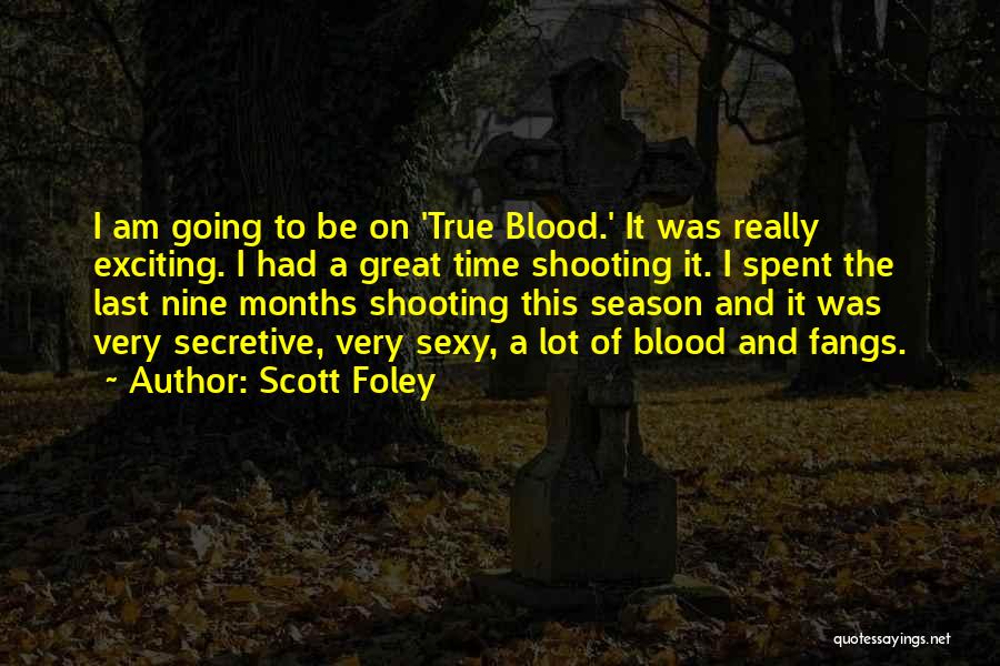 Scott Foley Quotes: I Am Going To Be On 'true Blood.' It Was Really Exciting. I Had A Great Time Shooting It. I