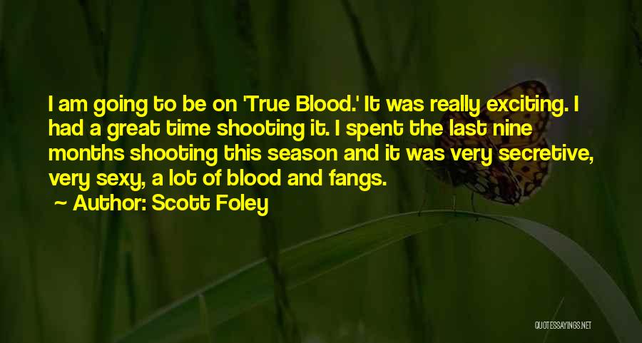 Scott Foley Quotes: I Am Going To Be On 'true Blood.' It Was Really Exciting. I Had A Great Time Shooting It. I