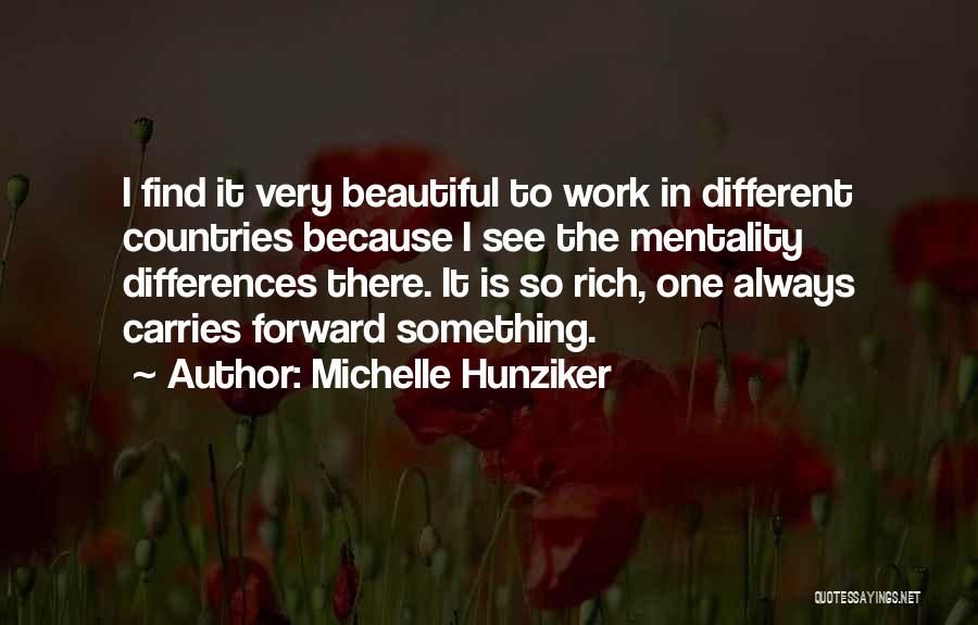 Michelle Hunziker Quotes: I Find It Very Beautiful To Work In Different Countries Because I See The Mentality Differences There. It Is So