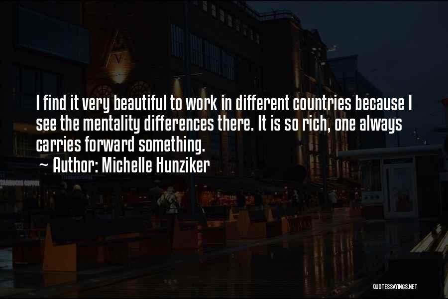 Michelle Hunziker Quotes: I Find It Very Beautiful To Work In Different Countries Because I See The Mentality Differences There. It Is So