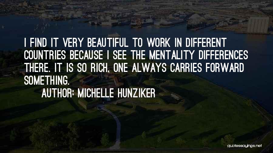 Michelle Hunziker Quotes: I Find It Very Beautiful To Work In Different Countries Because I See The Mentality Differences There. It Is So