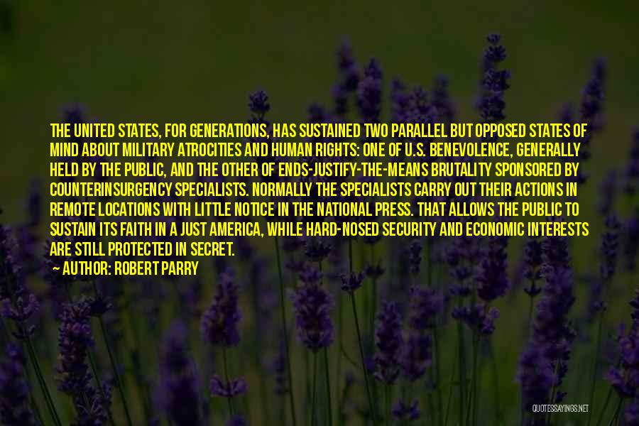 Robert Parry Quotes: The United States, For Generations, Has Sustained Two Parallel But Opposed States Of Mind About Military Atrocities And Human Rights: