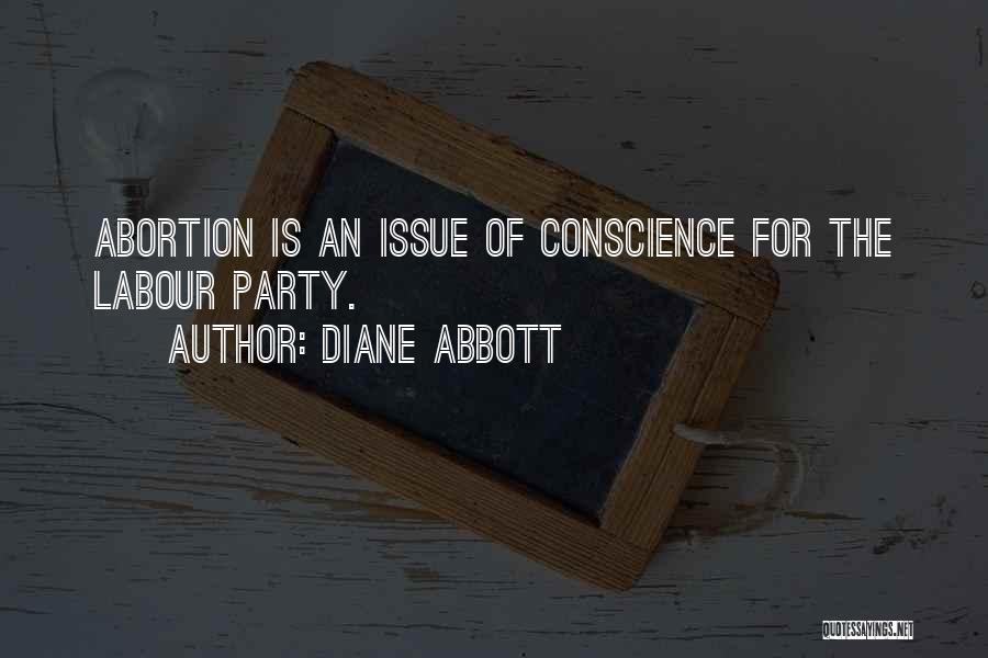 Diane Abbott Quotes: Abortion Is An Issue Of Conscience For The Labour Party.