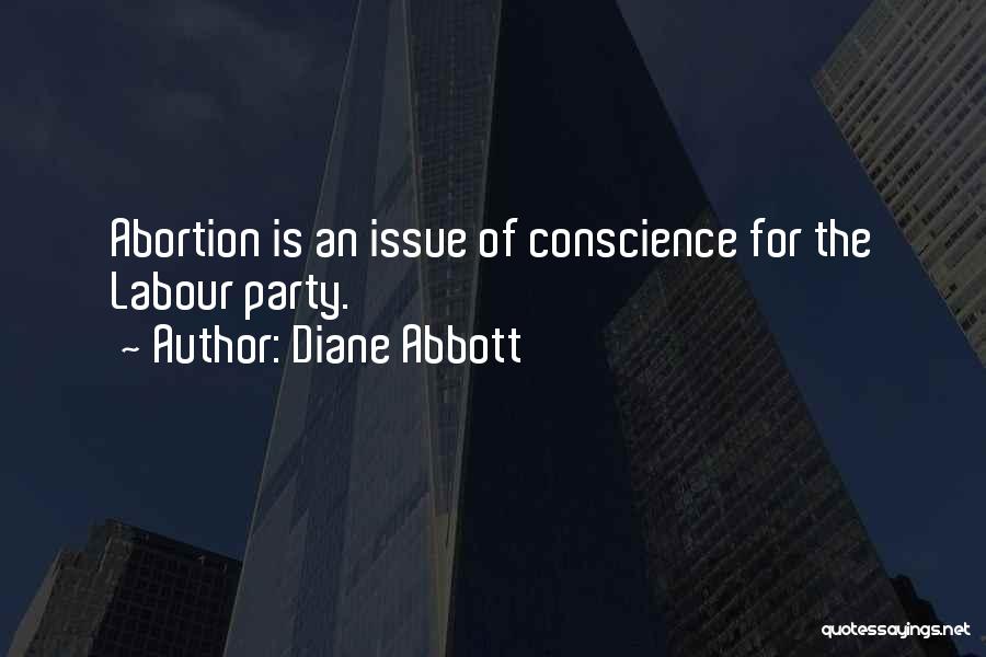 Diane Abbott Quotes: Abortion Is An Issue Of Conscience For The Labour Party.