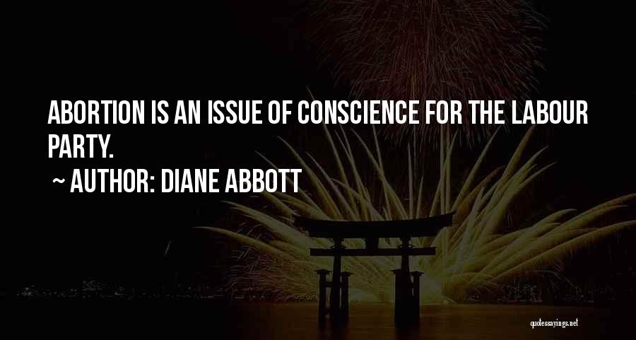 Diane Abbott Quotes: Abortion Is An Issue Of Conscience For The Labour Party.