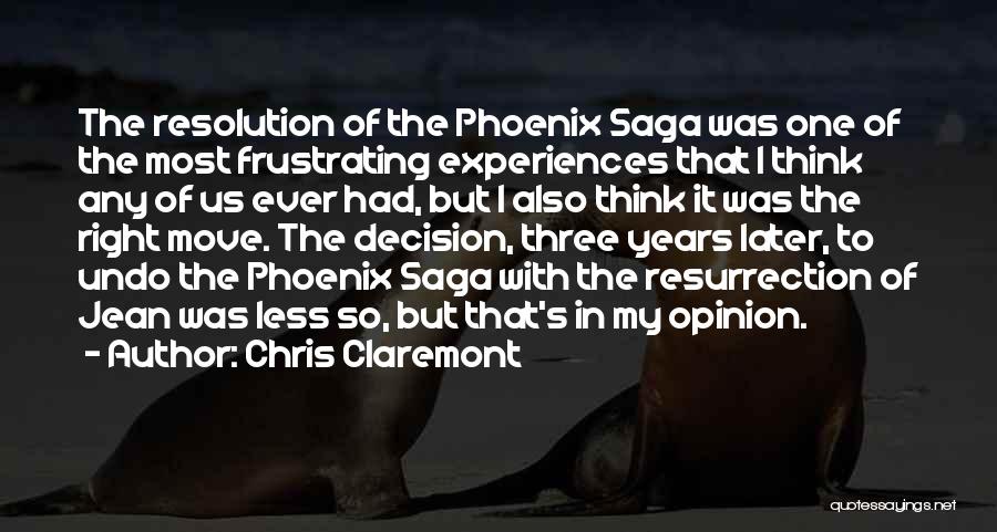 Chris Claremont Quotes: The Resolution Of The Phoenix Saga Was One Of The Most Frustrating Experiences That I Think Any Of Us Ever