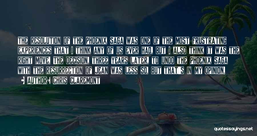 Chris Claremont Quotes: The Resolution Of The Phoenix Saga Was One Of The Most Frustrating Experiences That I Think Any Of Us Ever