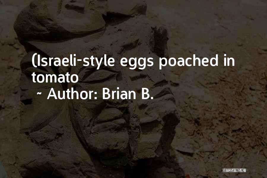 Brian B. Quotes: (israeli-style Eggs Poached In Tomato