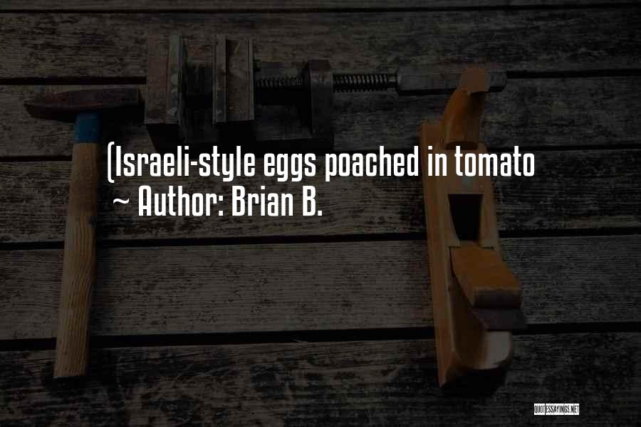 Brian B. Quotes: (israeli-style Eggs Poached In Tomato