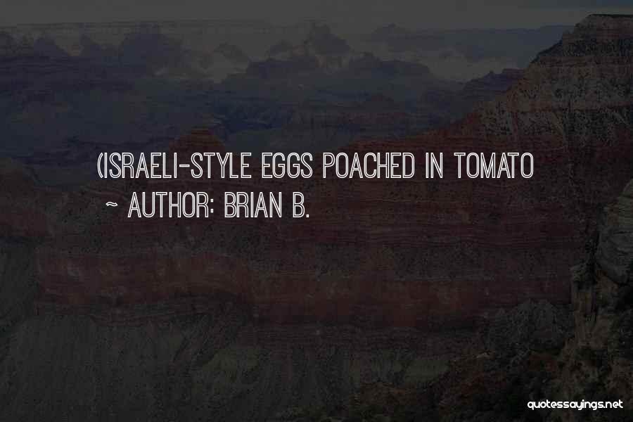 Brian B. Quotes: (israeli-style Eggs Poached In Tomato