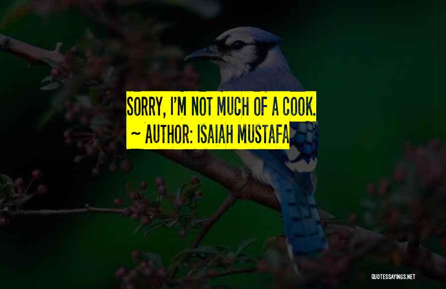 Isaiah Mustafa Quotes: Sorry, I'm Not Much Of A Cook.