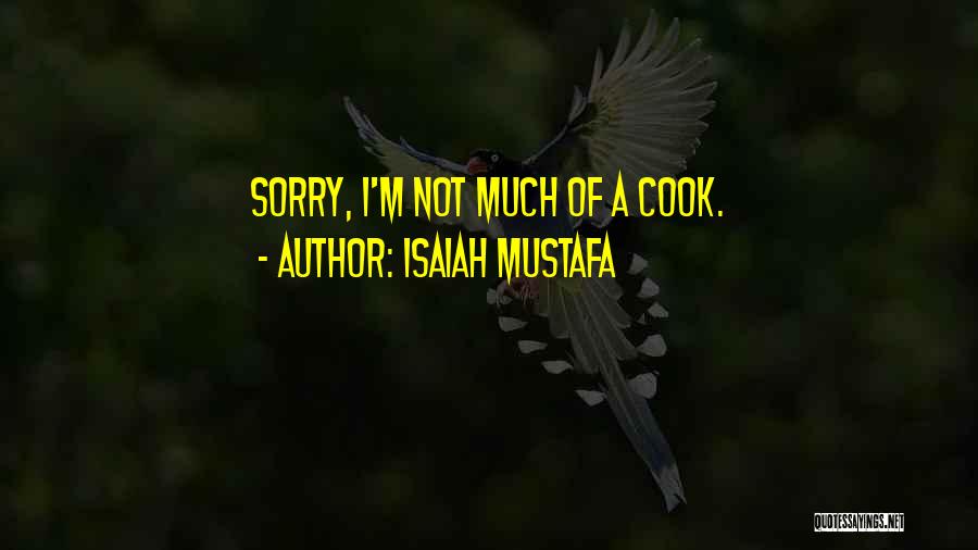 Isaiah Mustafa Quotes: Sorry, I'm Not Much Of A Cook.