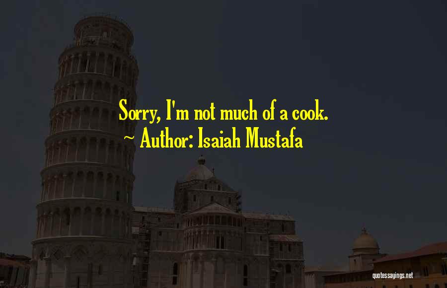 Isaiah Mustafa Quotes: Sorry, I'm Not Much Of A Cook.