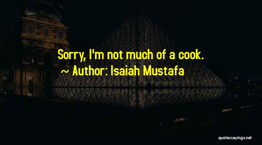 Isaiah Mustafa Quotes: Sorry, I'm Not Much Of A Cook.