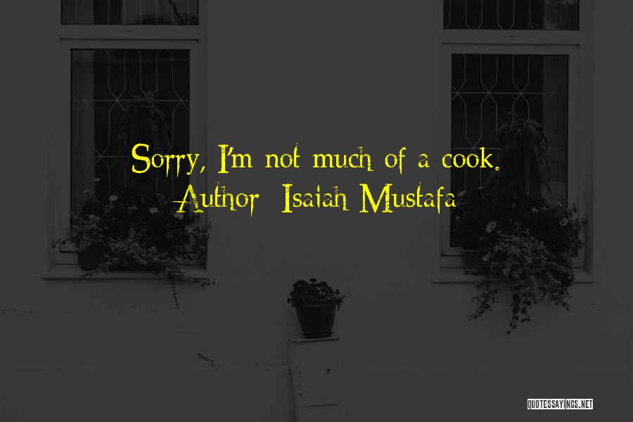 Isaiah Mustafa Quotes: Sorry, I'm Not Much Of A Cook.